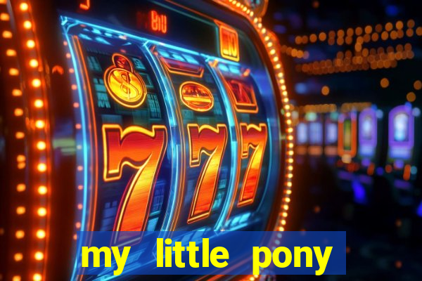 my little pony jogos de vestir